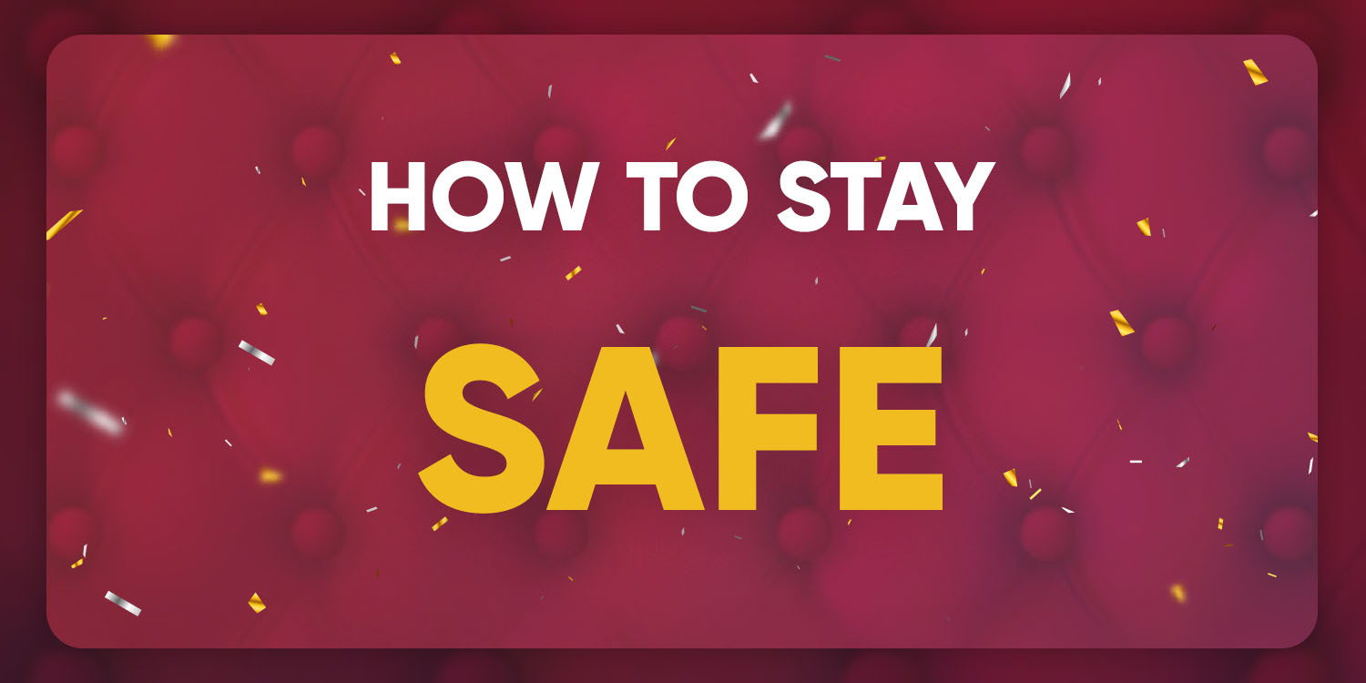 How to stay safe