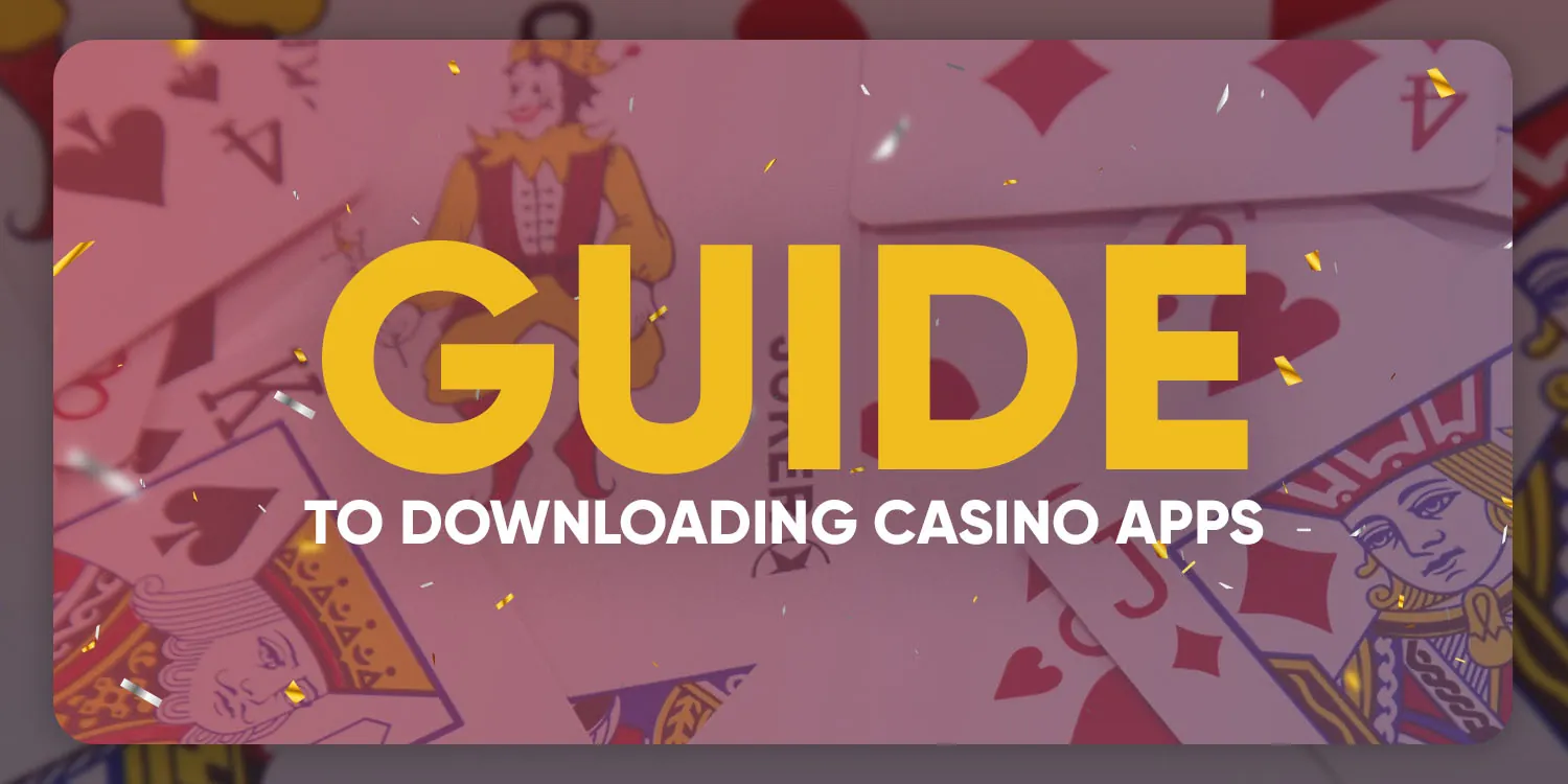 The guide to downloading casino apps to different devices