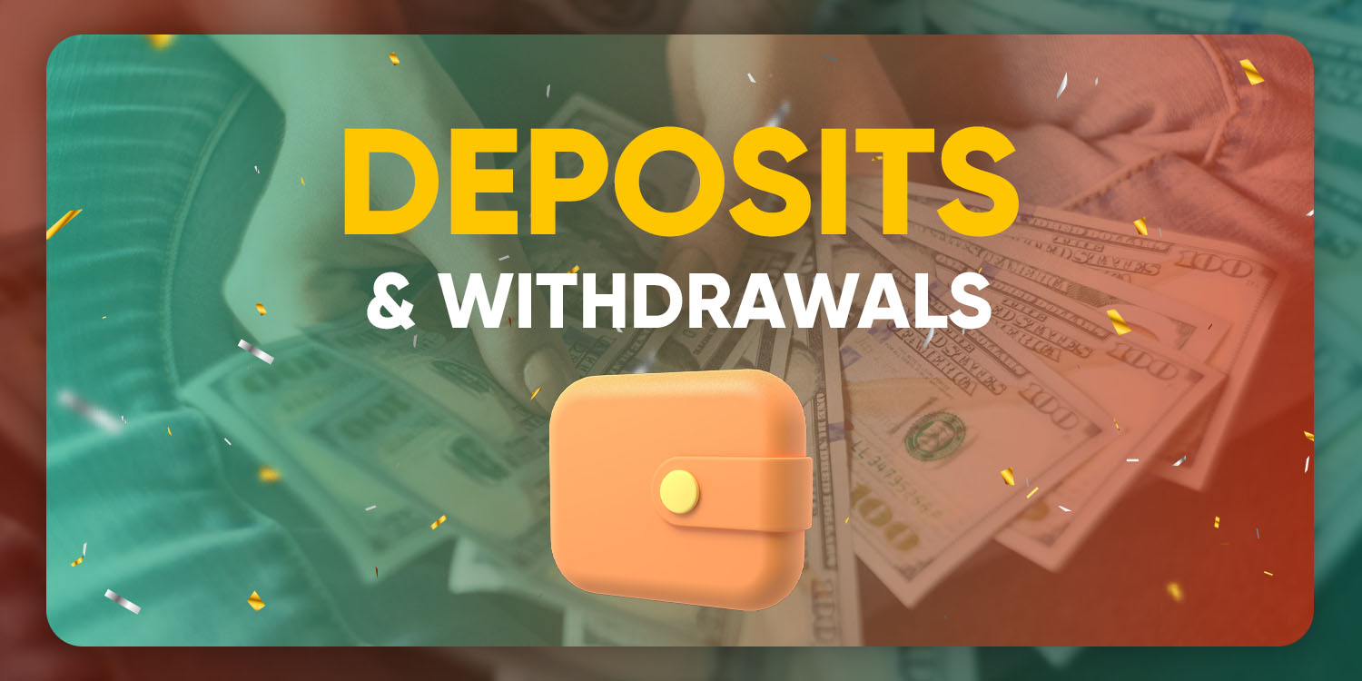 Deposits & Withdrawals