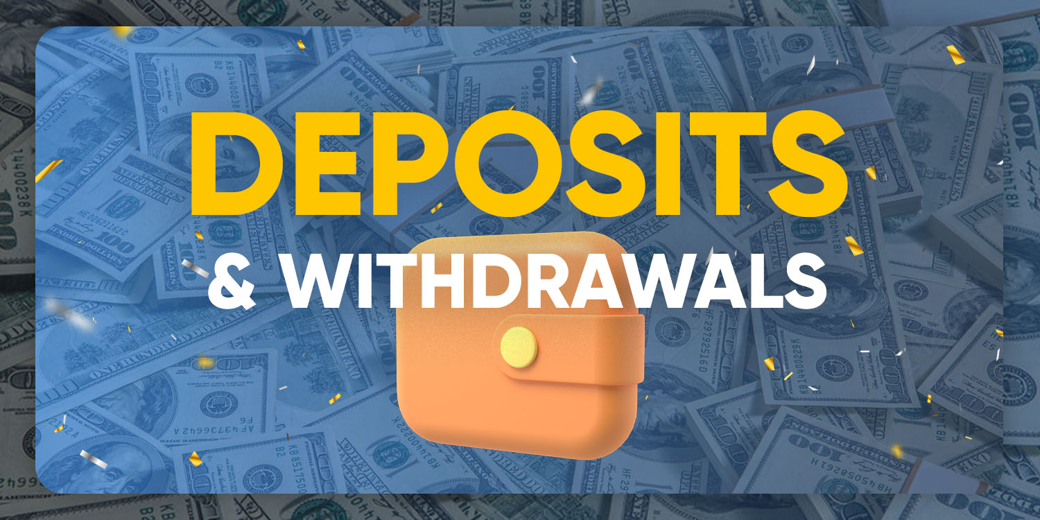 Deposits & Withdrawals