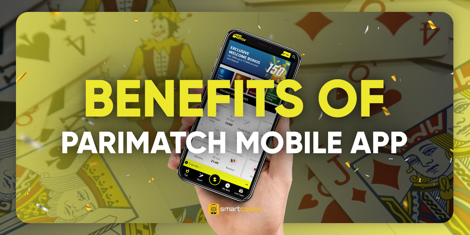 Benefits of Parimatch mobile app